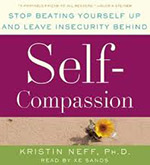 Self-Compassion: Stop Beating Yourself Up and Leave Insecurity Behind